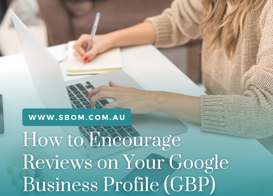 How to Encourage Reviews on Your Google Business Profile (GBP)