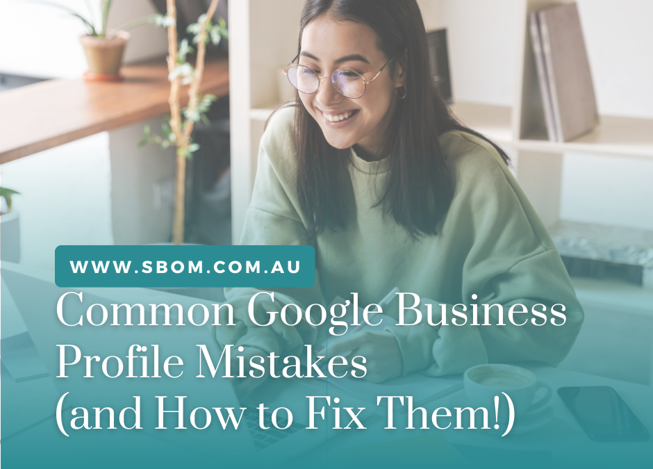 Common Google Business Profile Mistakes (and How to Fix Them!)